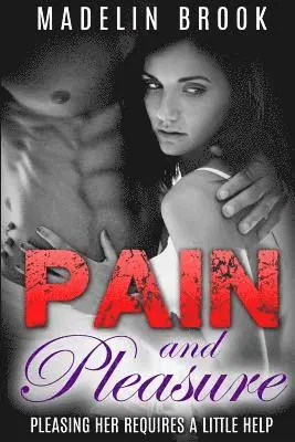 Madelin Brook - Pain and Pleasure: Pleasing Her Requires a Little Help, Häftad. Tillgänglighet: Lägg i varukorg