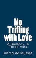 No Trifling with Love: A Comedy in Three Acts