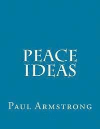 Paul Armstrong - Peace Ideas, Häftad
