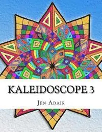 Jen Adair - Kaleidoscope 3: Coloring Book for Adults!, Häftad. Tillgänglighet: Lägg i varukorg