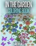 In the Garden Coloring Book Stress Relieving Patterns: Coloring Book for Adults (Lovink Coloring Books)