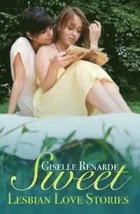 Giselle Renarde - Sweet Lesbian Love Stories: An Anthology of Queer Romance Shorts, Häftad. Tillgänglighet: Lägg i varukorg