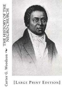 Carter G. Woodson - The History of the Negro Church: [Large Print Edition], Häftad. Tillgänglighet: Lägg i varukorg