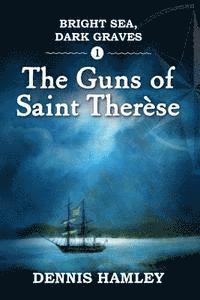 Dennis Hamley - Bright Sea, Dark Graves. 1. The Guns of St Therese, Häftad