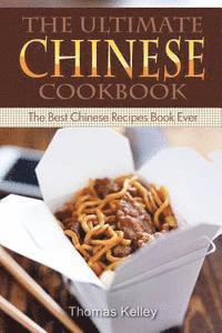 Thomas Kelley - The Ultimate Chinese Cookbook: The Best Chinese Recipes Book Ever, Häftad