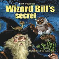 Anat Umansky - Wizard Bill's Secret!: Wizard Bill's Secret Fantasy and magic, Imagination and play, (Bedtime)(Dreams of joy)Picture books, Rhyming books for, Häftad. Tillgänglighet: Lägg i varukorg