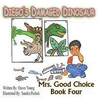 Sandra Peshek, Dawn Young - Diego's Damaged Dinosaur: Mrs. Good Choice Book Four, Häftad. Tillgänglighet: Lägg i varukorg