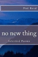 Phil Read - no new thing: Selected Poems, Häftad. Tillgänglighet: Lägg i varukorg