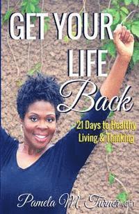 Pamela Turner - Get Your Life Back: 21 Days to Healthy Thinking & Living, Häftad. Tillgänglighet: Lägg i varukorg