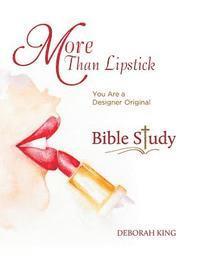 Deborah King - More Than Lipstick Bible Study: You Are A Designer Original, Häftad. Tillgänglighet: Lägg i varukorg