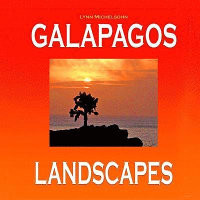 Lynn Michelsohn - Galapagos Landscapes: Scenic Photographs from Ecuador's Galapagos Archipelago, the Encantadas or Enchanted Isles, with words of Herman Melvi, Häftad. Tillgänglighet: Lägg i varukorg
