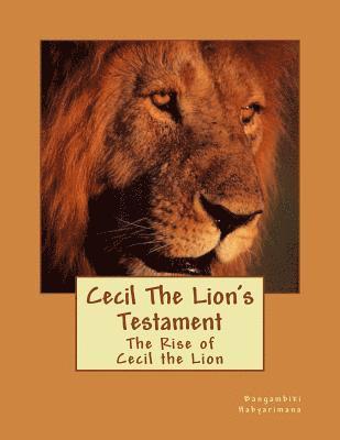 Bangambiki Habyarimana - Cecil The Lion's Testament: The Rise of Cecil the Lion, Häftad. Tillgänglighet: Lägg i varukorg