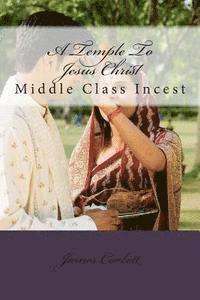 James Corbett - A Temple To Jesus Christ: Middle Class Incest, Häftad. Tillgänglighet: Lägg i varukorg