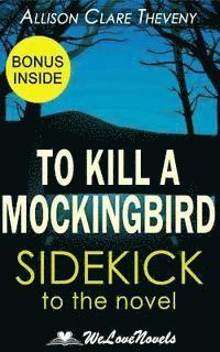 Welovenovels, Allison Clare Theveny - To Kill a Mockingbird: A Sidekick to the Harper Lee Novel, Häftad