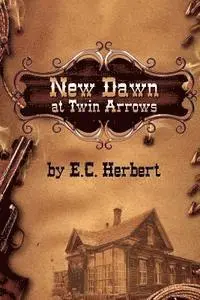 E. C. Herbert - New Dawn at Twin Arrows, Häftad. Tillgänglighet: Lägg i varukorg