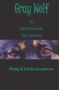 Linda Goodman, R. Doug Goodman - Gray Wolf the Kenai Peninsula Wolf (Canis lupus alces), Häftad. Tillgänglighet: Lägg i varukorg