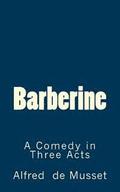 Barberine: A Comedy in Three Acts