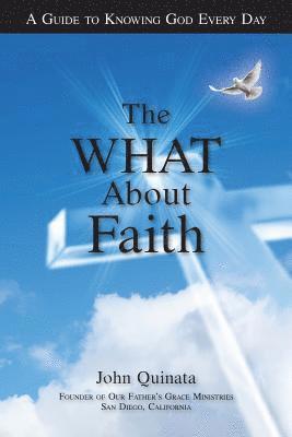 John Quinata - The What about Faith: A Guide to Knowing God Every Day, Häftad. Tillgänglighet: Lägg i varukorg