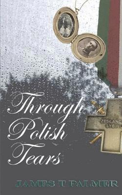 James T. Palmer - Through Polish Tears, Häftad. Tillgänglighet: Lägg i varukorg