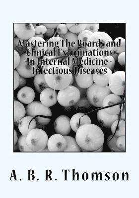 A. B. R. Thomson - Mastering The Boards and Clinical Examinations In Internal Medicine - Infectious Diseases: Volume VIIII, Häftad. Tillgänglighet: Lägg i varukorg