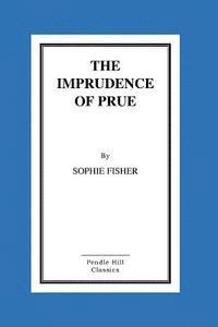 Sophie Fisher - The Imprudence of Prue, Häftad. Tillgänglighet: Lägg i varukorg