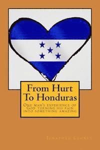 Jonathan Looney - From Hurt To Honduras: One man's journey of turning pain into something amazing, Häftad. Tillgänglighet: Lägg i varukorg