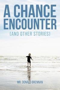 A Chance Encounter (And Other Stories)