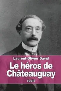 Laurent-Olivier David - Le héros de Châteauguay, Häftad. Tillgänglighet: Lägg i varukorg