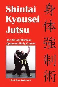 Dan Anderson - Shintai Kyousei Jutsu: The Art of Effortless Opponent Body Control, Häftad. Tillgänglighet: Lägg i varukorg