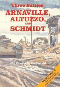 Sidney T. Mathews, Charles B. MacDonald - Three Battles: Arnaville, Altuzzo, and Schmidt, Häftad