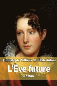 Auguste De Villiers De L'Isle-Adam - L'Ève future, Häftad. Tillgänglighet: Lägg i varukorg