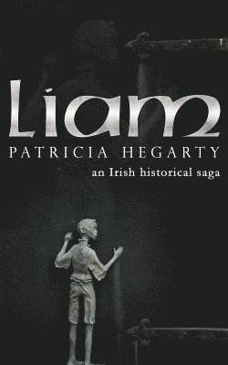 Patricia Hegarty - Liam: An Irish Historical Saga, Häftad