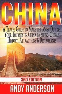 Andy Anderson - China: A Travel Guide to Make the Most Out of Your Journey in China by seeing China's History, Attractions & Restaurants, Häftad. Tillgänglighet: Lägg i varukorg
