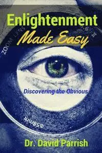 David Parrish - Enlightenment Made Easy: Discovering The Obvious, Häftad. Tillgänglighet: Lägg i varukorg