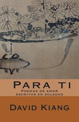 David Kiang - Poemas para ti: Poemas de amor escritos en soledad, Häftad. Tillgänglighet: Lägg i varukorg
