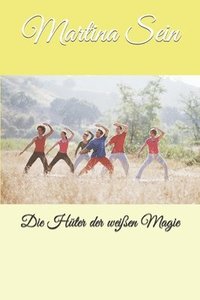 Die Hter der weien Magie