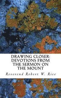 Robert W. Rice - Drawing Closer: Devotions from the Sermon on the Mount, Häftad. Tillgänglighet: Lägg i varukorg