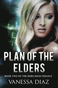 Vanessa Diaz - Plan of the Elders: Book Two of the Hero High Trilogy: A Young Adult Fantasy Novel, Featuring Beings with Supernatural Powers and More!, Häftad. Tillgänglighet: Lägg i varukorg
