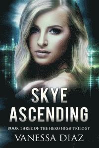 Vanessa Diaz - Skye Ascending: Book Three of the Hero High Trilogy: A Young Adult Fantasy Novel, Featuring Beings with Supernatural Powers and More!, Häftad. Tillgänglighet: Lägg i varukorg