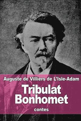 Auguste De Villiers De L'Isle-Adam - Tribulat Bonhomet, Häftad. Tillgänglighet: Lägg i varukorg