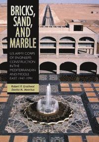 Donita M. Moorhus, Robert P. Grathwol - Bricks, Sand, and Marble: U.S. Army Corps of Engineers Construction in the Mediterranean and Middle East, 1947-1991, Häftad. Tillgänglighet: Lägg i varukorg