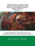Christmas Carols For Alto Saxophone With Piano Accompaniment Sheet Music Book 2