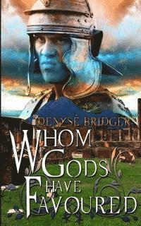 Denyse Bridger - Whom Gods Have Favoured, Häftad. Tillgänglighet: Lägg i varukorg