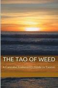 The Tao of Weed: A Cannabis Enthusiasts Guide To Taoism
