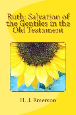 H. J. Emerson - Ruth: Salvation of the Gentiles in the Old Testament, Häftad. Tillgänglighet: Lägg i varukorg