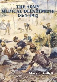 Mary C. Gillett - The Army Medical Department: 1865-1917, Häftad. Tillgänglighet: Lägg i varukorg