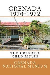Grenada 1970-1972: The Grenada Chronicles