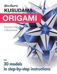 Ekaterina Lukasheva - Modern Kusudama Origami: Designs for modular origami lovers, Häftad. Tillgänglighet: Lägg i varukorg