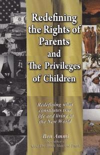 Ben Ammi - Redefining the Rights of Parents & The Privileges of Children, Häftad