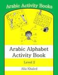 Arabic Alphabet Activity Book: Level 2